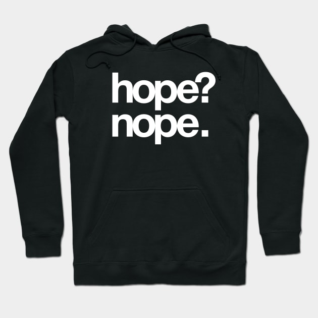 Hope? Nope. Hoodie by danyadolotov